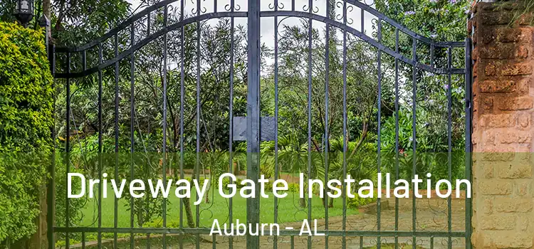 Driveway Gate Installation Auburn - AL