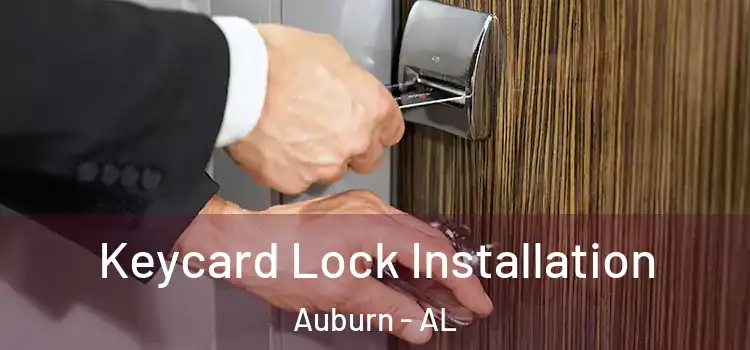  Keycard Lock Installation Auburn - AL